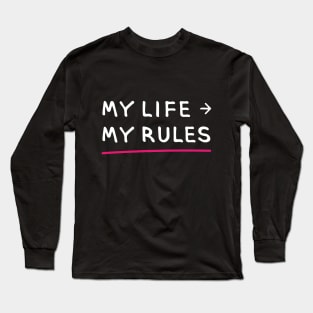 MY LIFE – MY RULES (Cool Printing Sayings by INKYZONE) Long Sleeve T-Shirt